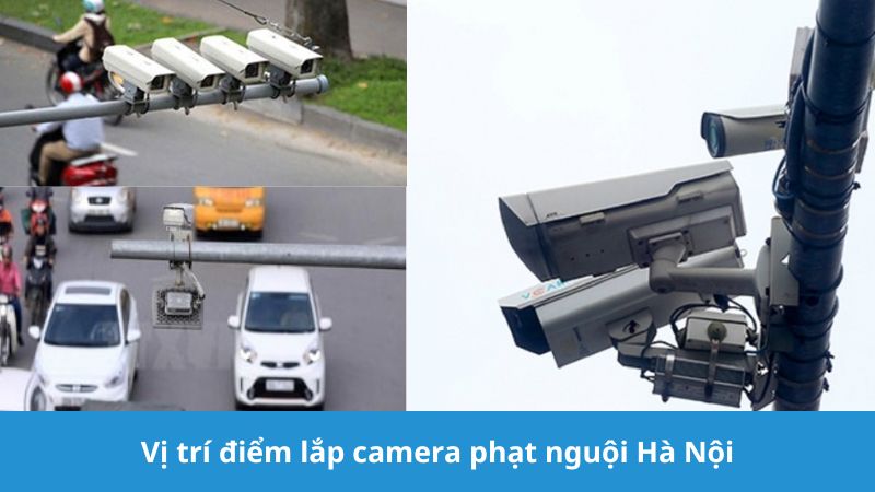 Tổng hợp gần 50 các điểm lắp camera phạt nguội Hà Nội 2025